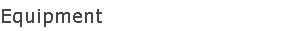 Equipment
